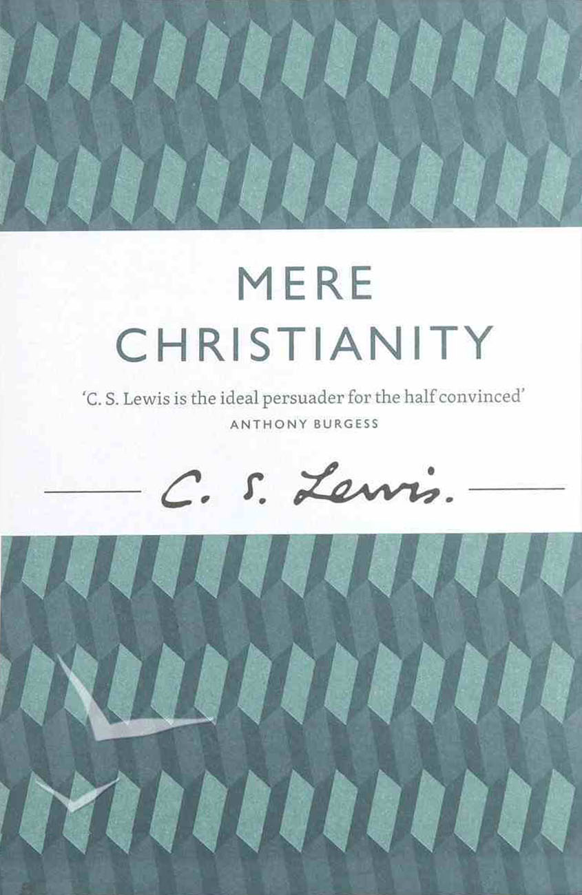 Mere Christianity - C S Lewis